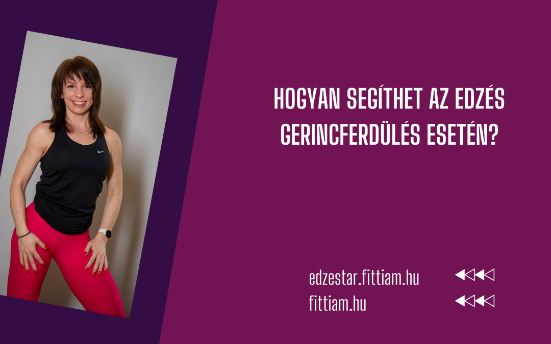 Hogyan segíthet az edzés gerincferdülés esetén?